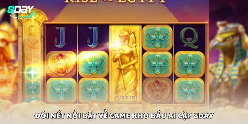 Điểm cuốn hút của slot Kho Báu Ai Cập tại 8 Day