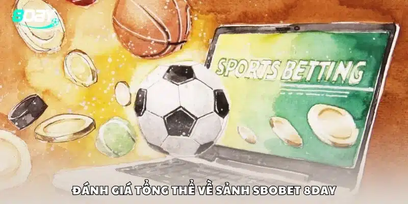 Đánh giá tổng thể về sảnh Sbobet 8day