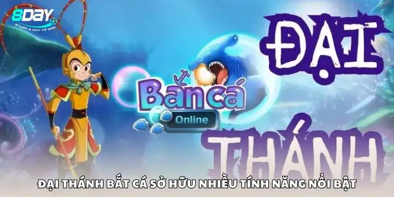 Đại Thánh Bắt Cá sở hữu nhiều tính năng nổi bật