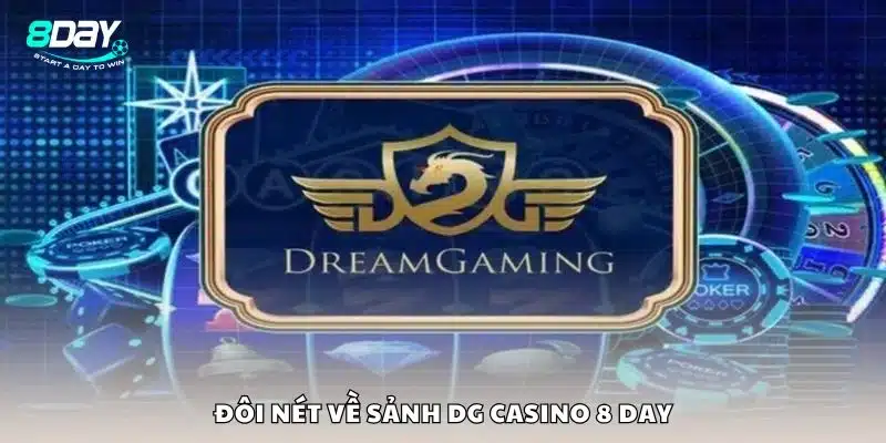 Đôi nét về sảnh DG Casino 8 day