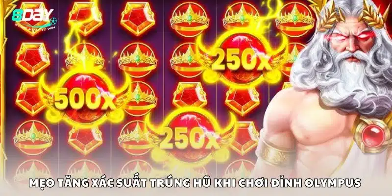 Mẹo tăng xác suất trúng hũ khi chơi Đỉnh Olympus
