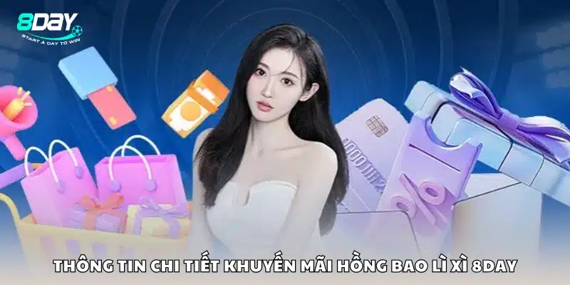 Các mức thưởng và thể lệ trong chương trình hồng bao lì xì 8Day