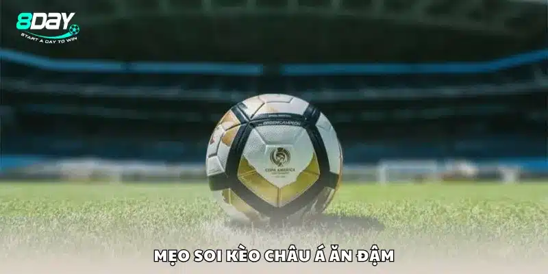 Mẹo soi kèo châu Á ăn đậm