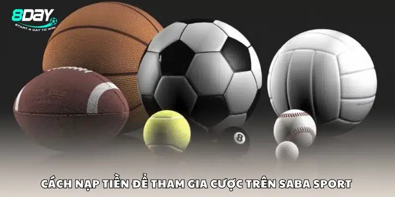 Cách nạp tiền để tham gia cược trên Saba sport 