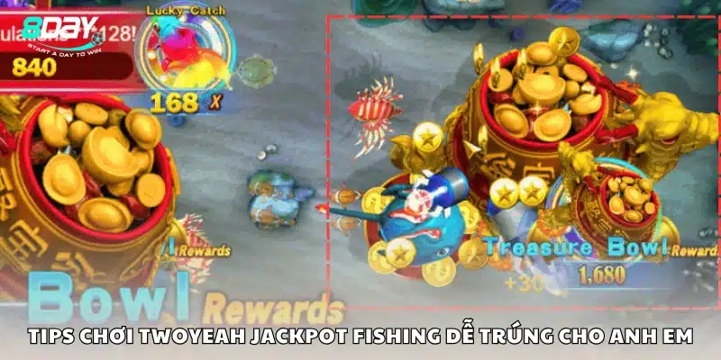 Mẹo chơi TwoYeah Jackpot Fishing để dễ thắng.