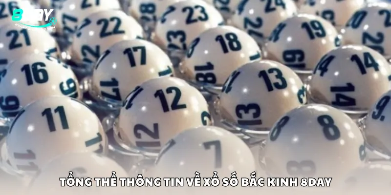 Tổng thể thông tin về xổ số Bắc Kinh 8Day