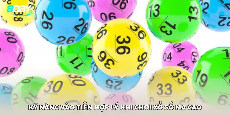 Kỹ năng vào tiền hợp lý khi chơi xổ số Ma Cao