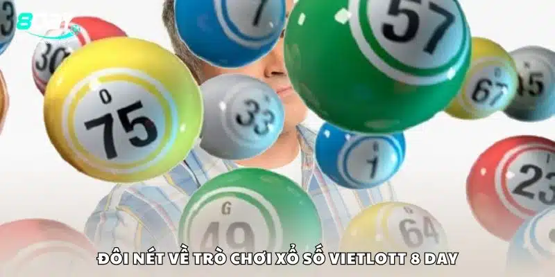 Đôi nét về trò chơi xổ số Vietlott 8 day