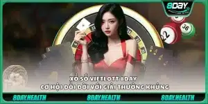 Xổ số Vietlott 8day - Cơ hội đổi đời với giải thưởng khủng